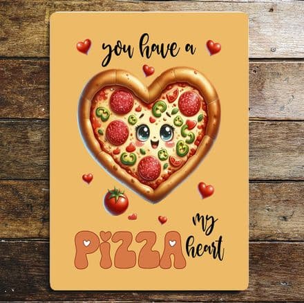 Yoy have a Pizza my heart valentines Metal Wall Sign