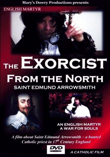 Exorcist From the North: Saint Edmund Arrowsmith