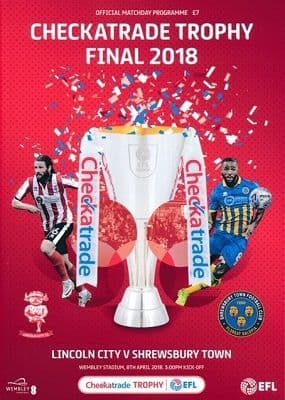 2018 Checkatrade Cup Final Lincoln City v Shrewsbury Town - official match programme
