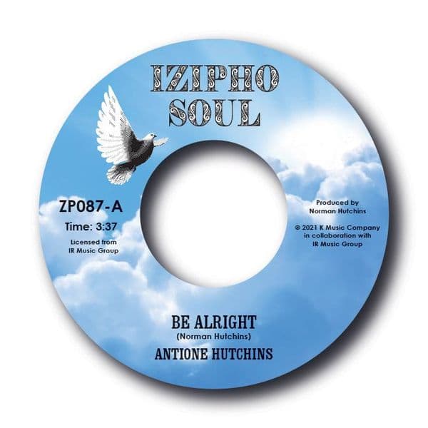 ANTIONE HUTCHINS - BE ALRIGHT b/w NERO FOSTER - HE REIGNS