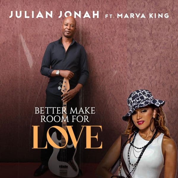 JULIAN JONAH FT. MARVA KING - BETTER MAKE ROOM FOR LOVE. Out Now!