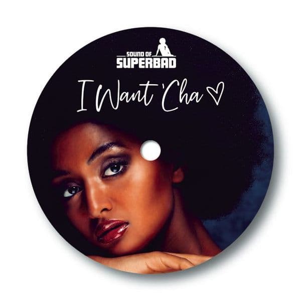 SOUND OF SUPERBAD - I WANT 'CHA. Sold Out