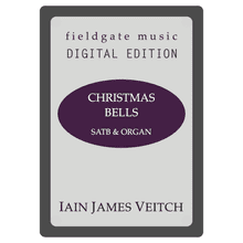 Christmas Bells  (SATB & ORGAN) Iain James Veitch MULTI-COPY DIGITAL EDITION