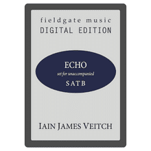 Echo (SATB) Iain James Veitch MULTI-COPY DIGITAL EDITION