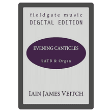 Evening Canticles (SATB & Organ) Iain James Veitch MULTI-COPY DIGITAL EDITION