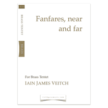 Fanfares, near and far  (Brass Tentet) score and parts IAIN JAMES VEITCH
