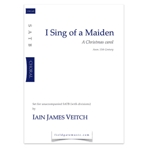I Sing of a Maiden (SATB) Iain James Veitch