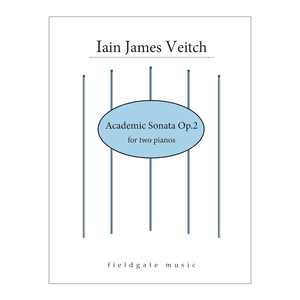Iain James Veitch -  Academic Sonata Op. 2 (for two pianos)