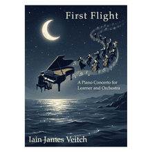 Iain James Veitch -  First Flight - a piano concerto for learner and orchestra ( 2 piano score)