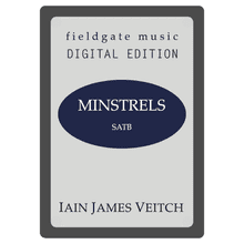 Minstrels (SATB) Iain James Veitch MULTI-COPY DIGITAL EDITION