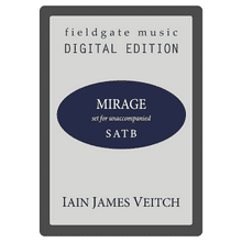 Mirage (SATB) Iain James Veitch MULTI-COPY DIGITAL EDITION