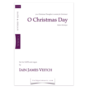 O Christmas Day  (SATB & Organ) Iain James Veitch