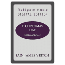 O Christmas Day  (SATB & ORGAN) Iain James Veitch MULTI-COPY DIGITAL EDITION