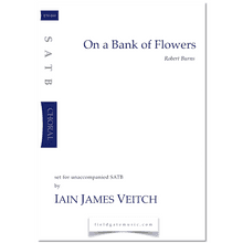 On a Bank of Flowers (SATB) Iain James Veitch