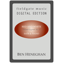 Red and White  (SATB and piano) Ben Heneghan MULTI-COPY DIGITAL EDITION