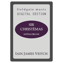Sir Christèmas (SATB & Organ) Iain James Veitch MULTI-COPY DIGITAL EDITION