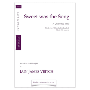 Sweet was the Song (SATB & Organ)  Iain James Veitch