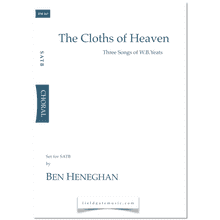 The Cloths of Heaven - Three Songs of W.B. Yeats (SATB) Ben Heneghan