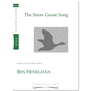 The Snow Goose Song (Sop. solo, SA chorus, Piano) - Ben Heneghan