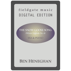 The Snow Goose Song (SSA and piano) Ben Heneghan MULTI-COPY DIGITAL EDITION