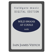 The Wild Swans at Coole (SATB) Iain James Veitch MULTI-COPY DIGITAL EDITION