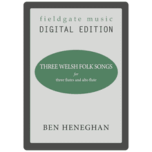 Three Welsh Folksongs (for 4 flutes) DOWNLOAD Ben Heneghan