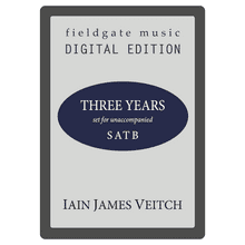 Three Years (SATB) Iain James Veitch MULTI-COPY DIGITAL EDITION