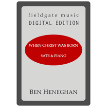 When Christ Was Born (SATB & Organ or Pno) Ben Heneghan MULTI-COPY DIGITAL EDITION