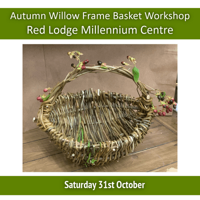 Autumn Willow Frame Basket Workshop Red Lodge Millennium Centre