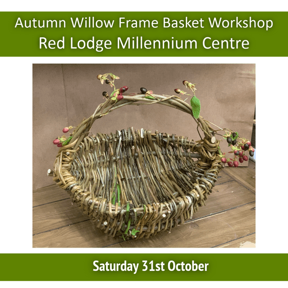 Autumn Willow Frame Basket Workshop Red Lodge Millennium Centre