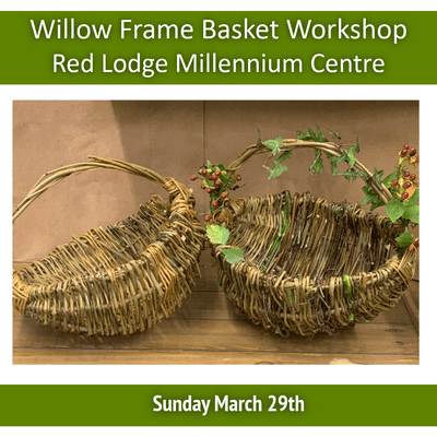 Fresh Willow Frame Basket Workshop Red Lodge Millennium Centre