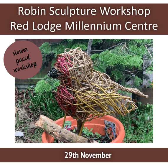 Robin Willow Sculpture Workshop Red Lodge Millennium Centre