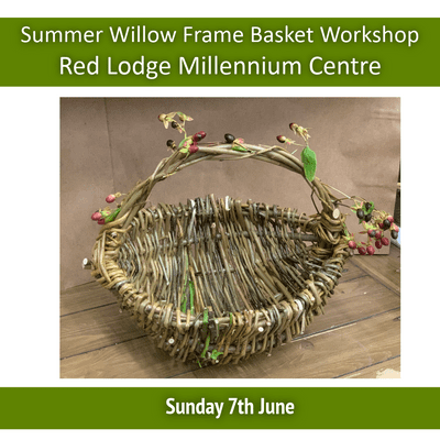 Summer  Willow Frame Basket Workshop Red Lodge Millennium Centre