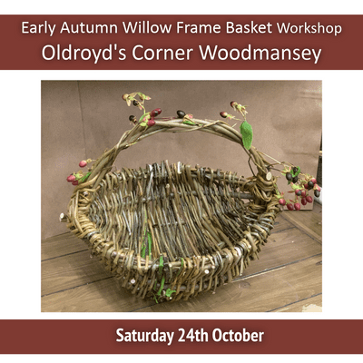 Willow Frame Basket Workshop Oldroyd's Corner Woodmansey
