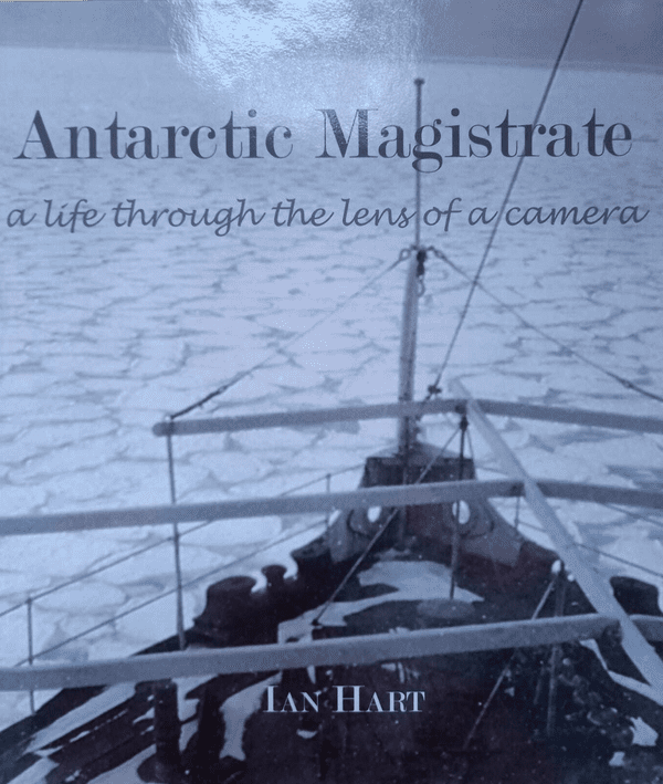 Antarctic Magistrate a life through the lens of a camera