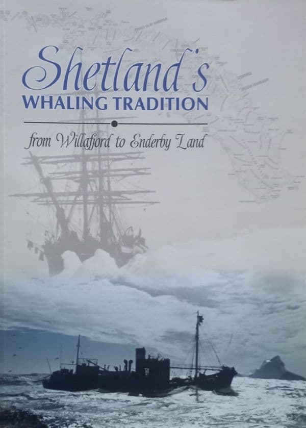 Shetland's Whaling Tradition: from Willafjord to Enderby Land