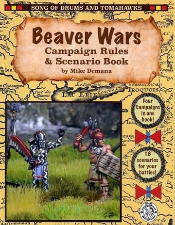 Song of Drums and Tomahawks - BEAVER WARS Campaign Rules & Scenario Book