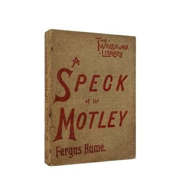 A Speck of the Motley by Fergus Hume First Edition The Whileaway Library A.D. Innes & Co 1893