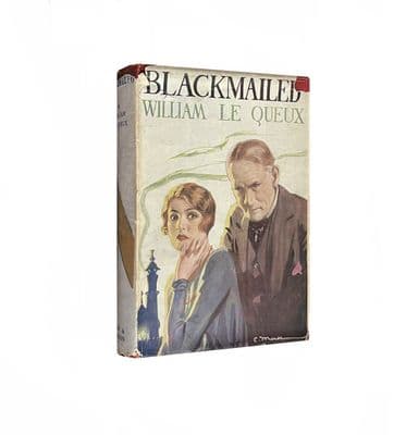 Blackmailed by William Le Queux First Edition Eveleigh Nash & Grayson 1926