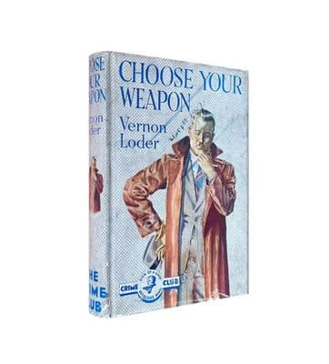Choose Your Weapon by Vernon Loder First Edition The Crime Club Collins 1937