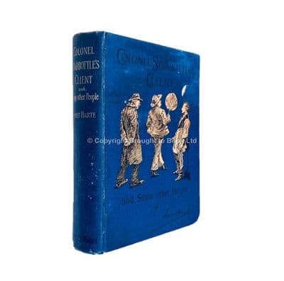 Colonel Starbottles Client and Some Other People by Bret Harte First Edition Chatto & Windus 1892