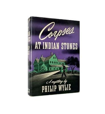 Corpses at Indian Stones by Philip Wylie First Edition Farrar & Rinehart Inc 1943