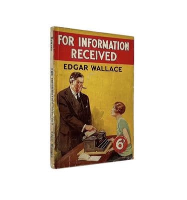 For Information Received by Edgar Wallace First Edition George Newnes Ltd 1929