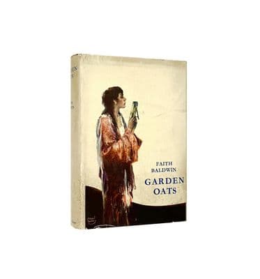 Garden Oats by Faith Baldwin First Edition Sampson Low 1930