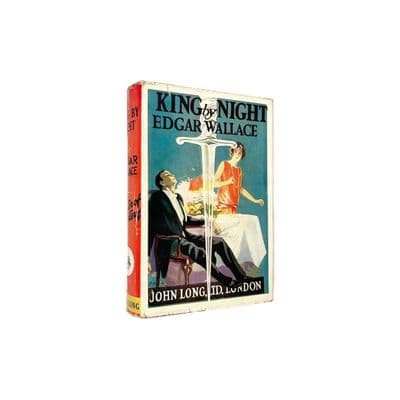 King by Night by Edgar Wallace First Edition John Long 1925