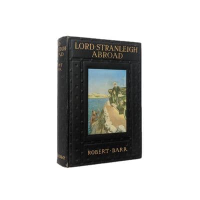 Lord Stranleigh Abroad by Robert Barr First Edition Ward Lock & co. 1913