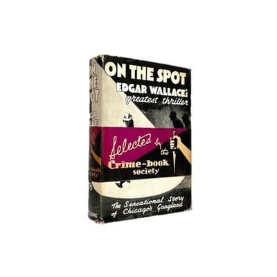On the Spot by Edgar Wallace First Edition John Long 1931
