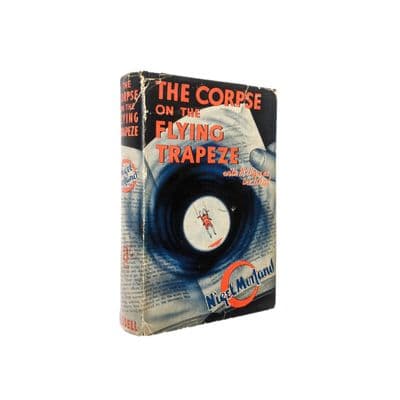 The Corpse On the Flying Trapeze by Nigel Morland First Edition Cassell 1941