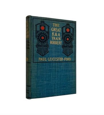 The Great K & A Train Robbery – 1897 1st/1st – F – Paul Leicester Ford [SIGNED]