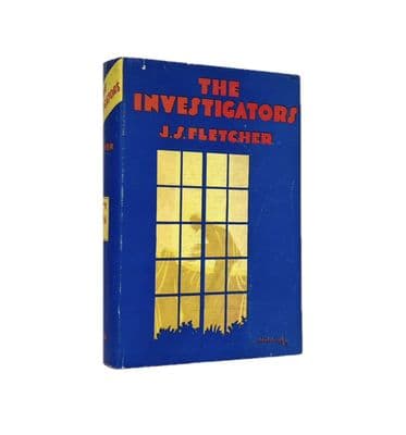 The Investigators by J.S. Fletcher First Edition Edward J. Clode Inc 1930